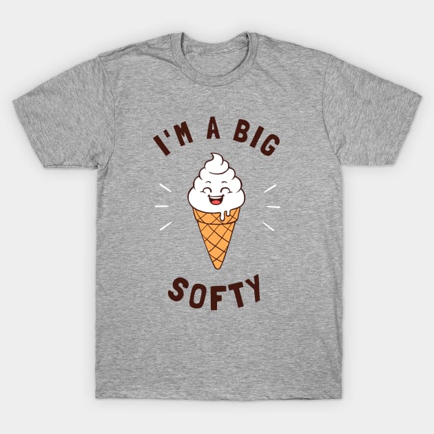 Just A Big Softy T-Shirt by dumbshirts